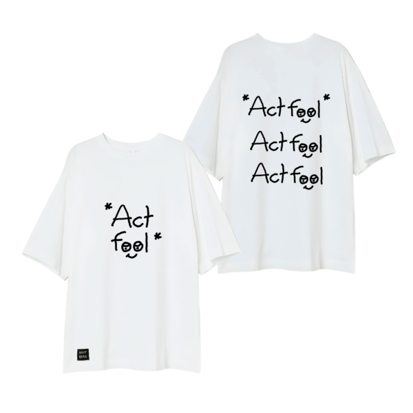 ACT FOOL - T-Shirt - Image 3