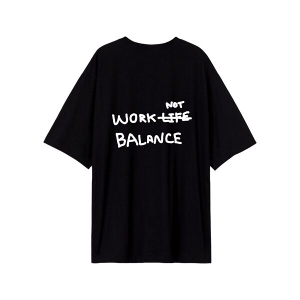WORK NOT BALANCE - T-Shirt - Image 6