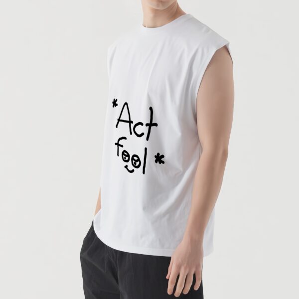 ACT FOOL - Tank Top - Image 5